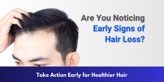 Early Signs of Hair Loss: Know When to Take Action